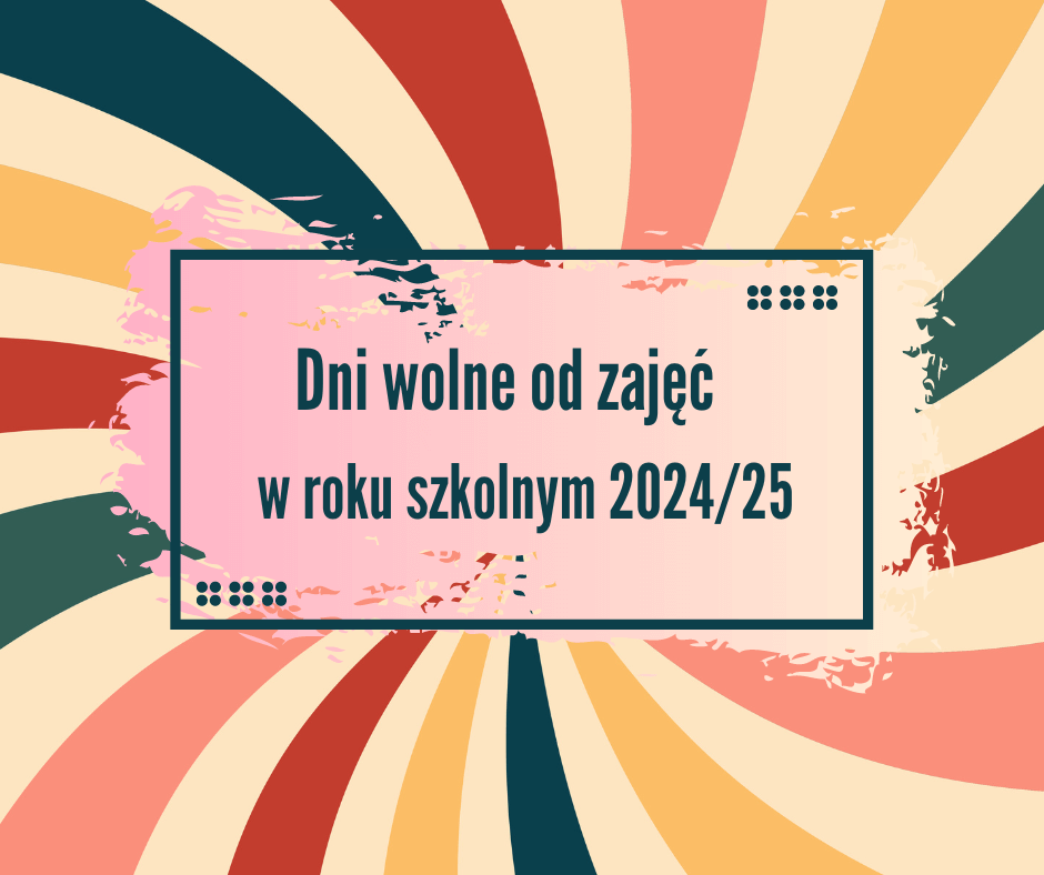 You are currently viewing Dni wolne od zajęć 2024/25